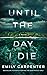 Until the Day I Die