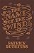 The Name of the Wind by Patrick Rothfuss The Name of the Wind by Patrick Rothfuss