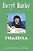 PHAEDRA: Betrayal, Exile, a...