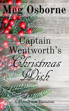 Captain Wentworth's Christmas Wish (A Persuasion Prequel, Sequel and Variation Book 3)