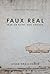 Faux Real by Adam Smallcombe