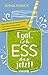 Egal, ich ess das jetzt!: Mein Jahr mit grünen Smoothies, Superfoods und anderen bekloppten Ernährungstrends (German Edition)