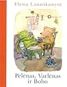 Pelėnas, Varlėnas ir Bobo