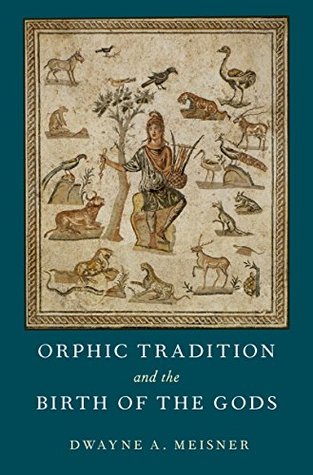 Orphic Tradition and the Birth of the Gods (Kindle Edition)