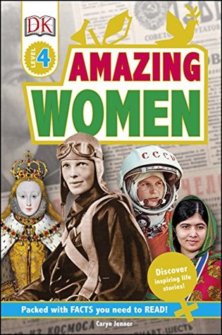 Amazing Women: Discover Inspiring Life Stories (DK Readers Level 4)