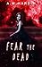 Fear The Dead (Evil In Love...