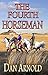 The Fourth Horseman by Dan Arnold