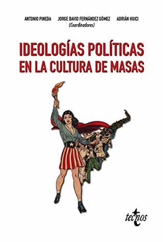 Ideologías políticas en la cultura de masas (Ciencia Política - Semilla y Surco - Serie de Ciencia Política) (Spanish Edition)