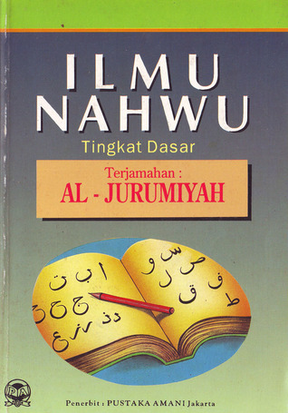ILMU NAHWU TINGKAT DASAR : TERJEMAHAN AL JURUMIYAH