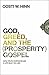 God, Greed, and the (Prosperity) Gospel: How Truth Overwhelms a Life Built on Lies
