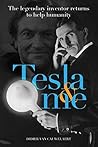 Tesla & me: The legendary inventor returns to help humanity