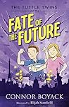 The Tuttle Twins and the Fate of the Future by Connor Boyack