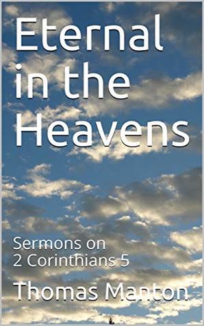 Eternal in the Heavens: Sermons on 2 Corinthians 5
