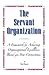 The Servant Organization by Ed Dean