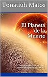El Planeta de la Muerte: Una impresionante aventura através de Agujeros de Gusano (Viajes por Agujeros de Gusano nº 4) (Spanish Edition)