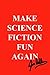 Make Science Fiction Fun Again