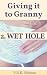 Giving it to Granny 2. Wet Hole