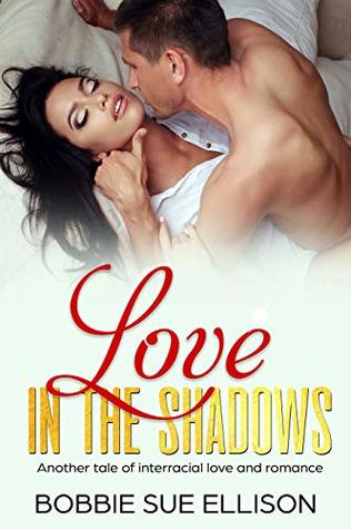 Love in the Shadows: BWWM - Another tale of interracial love and romance (Kindle Edition)