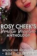 Rosy Cheeks' Domestic Discipline Anthology: A Domestic Discipline Erotic Bundle