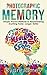 Photographic Memory: Simple, Proven Methods to Remembering Anything Faster, Longer, Better (Accelerated Learning Series)