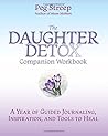 The Daughter Detox Companion Workbook: A Year of Guided Journaling, Inspiration, and Tools to Heal