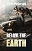 Below the Earth