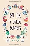 Mi ex y otros zombis by Kai Kalei