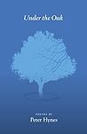 Under the Oak: Poems by Peter Hynes