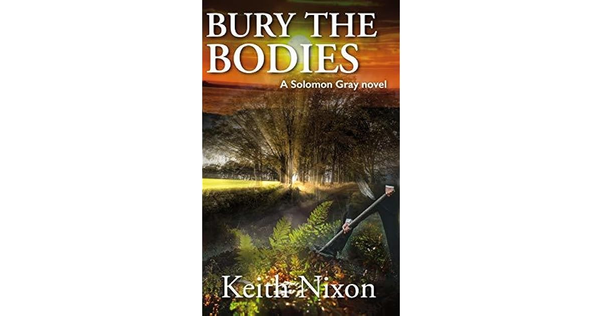 Bury the Bodies by Keith Nixon