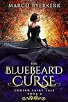 The Bluebeard Curse by Margo Ryerkerk The Bluebeard Curse by Margo Ryerkerk