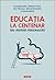 Educația la Centenar: idei;...