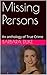 Missing Persons: An anthology of True Crime