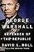 George Marshall: Defender of the Republic