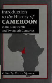 Introduction To The History Of Cameroon: Nineteenth And Twentieth Centuries (Unknown Binding)