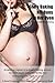 She’s Baking His Buns in Her Oven: A Rapid Pregnancy/BBW/Billionaire/ Paranormal Book. Amelia’s accepted to a dream baking school. Its CEO’s treats make her fertile, hot then pregnant, ready to pop!