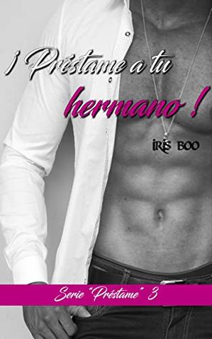 Préstame a tu hermano: Serie Préstame 3 (Spanish Edition)