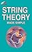 String Theory Made Simple by Simantha Mahmud