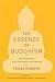 The Essence of Buddhism : An Introduction to Its Philosophy and Practice (SAE)