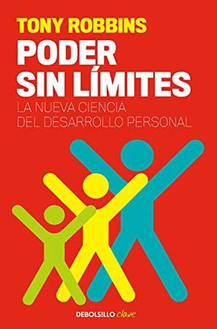 Poder sin límites: La nueva ciencia del desarrollo personal (Spanish Edition)