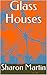 Glass Houses by Sharon Martin