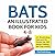 Bats: An Illustrated Book f...