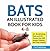 Bats: An Illustrated Book for Kids 4-8. 65+ Breathtaking Facts and HD Photos That Will Amaze Children and Their Adults! (Full Color Animals 1)