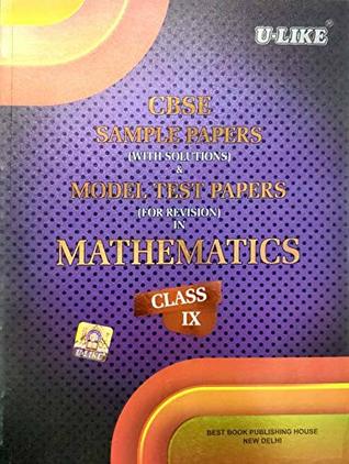 CBSE U Like Class 9 Mathematics Sample Papers with solutions and Model Test Papers for 2019 Exams (Paperback)