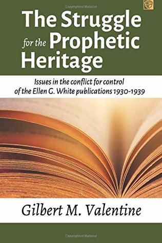 The Struggle for the Prophetic Heritage: Issues in the conflict for control of the Ellen G. White publications 1930-1939 (Paperback)
