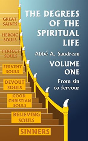 The Degrees of the Spiritual Life, volume one: a method of directing souls according to their progress in virtue (Kindle Edition)