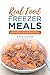 Real Food Freezer Meals: 65...
