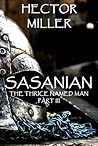 Sasanian (The Thrice Named Man, #3) Sasanian (The Thrice Named Man, #3)