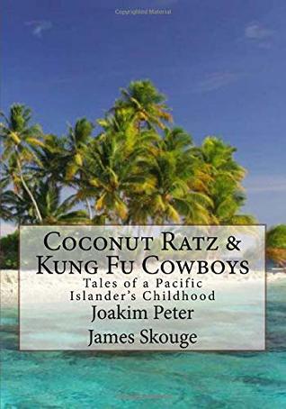 Coconut Ratz & Kung Fu Cowboys: Tales of a Pacific Islander's Childhood (Paperback)