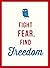 Fight Fear, Find Freedom