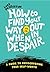 How to Find Your Way Out When In Despair by Luke Pemberton